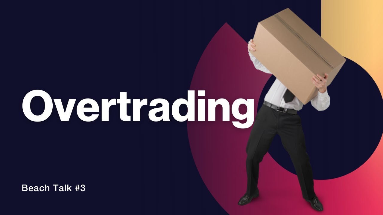 Video thumbnail: the word Overtrading beside a man carrying a large box, Beach Talk #3.